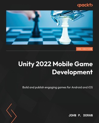 Unity 2022 Mobile Game Development - Third Edition John P. Doran Taschenbuch