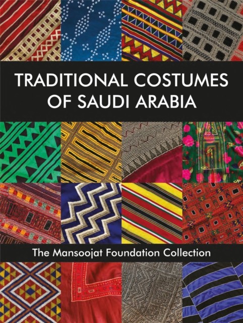 Traditional Costumes of Saudi Arabia (Hardback Book)