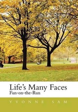 Life's Many Faces: Fun on the Run by Yvonne Sam (English) Hardcover Book