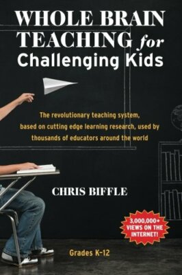 Whole Brain Teaching for Challenging Kids: (and the  by Biffle, Chris 0984816712