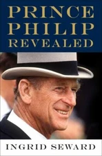 Prince Philip Revealed - Hardcover By Seward, Ingrid - GOOD