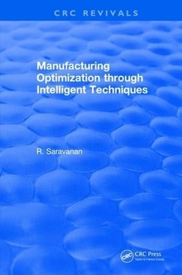 Manufacturing Optimization through Intelligent Techniques (2006) - 9781138106093