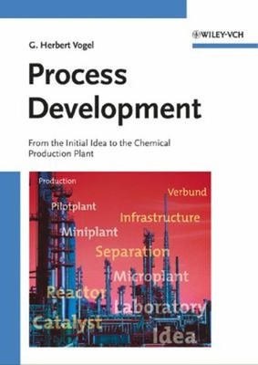 Process Development : From the Initial Idea to the Chemical Produ
