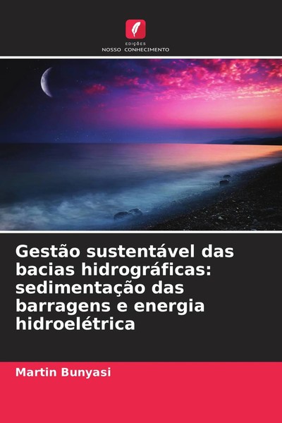 GestãO SustentáVel Das Bacias HidrográFicas: SedimentaçãO Das Barragens E...-image