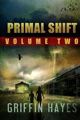 Primal Shift: Volume 2 (a Post Apocalyptic Thriller) by Hayes, Griffin, Like ...