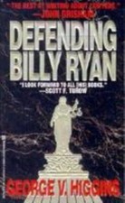 Defending Billy Ryan by George V. Higgins