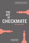 Art of Checkmate: New Translation with Algebraic Chess Notation by Georges Renaud, Victor Kahn (Paperback, 2015)