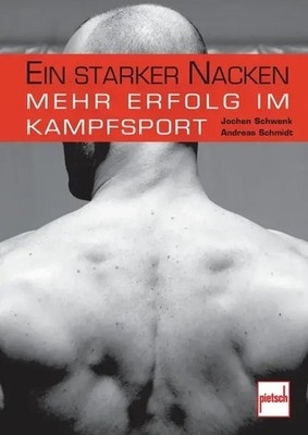 Ein starker Nacken | Mehr Erfolg im Kampfsport | Jochen Schwenk (u. a.) | Buch