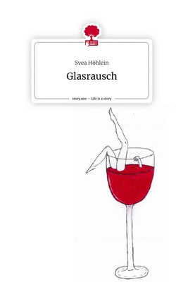 Svea Höhlein | Glasrausch. Life is a Story - story.one | Buch | Deutsch (2023)