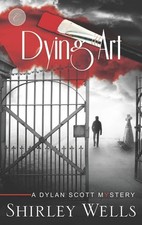 Dying Art (A Dylan Scott Mystery, 5)
