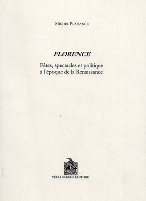 Florenz. Feste, Shows und Politik in der Renaissancezeit