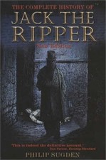 The Complete History of Jack the Ripper by Philip Sugden [Paperback]