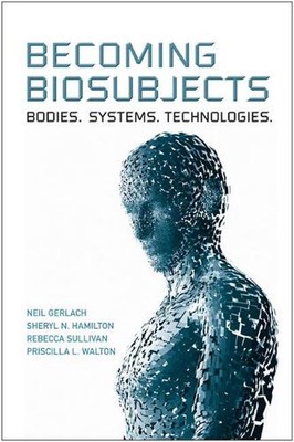 Becoming Biosubjects: Bodies. Systems. Technology. by Neil Gerlach (English) Pap