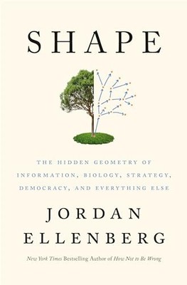 Shape: The Hidden Geometry of Infor..., Ellenberg, Jord