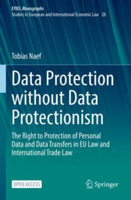 Data Protection Without Data Protectionism 1st ed. 2023 by Naef, Tobias, Bran...