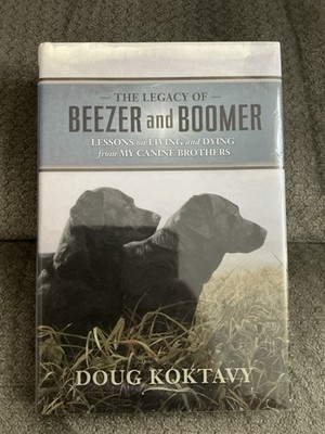 New The Legacy Of Beezer And Boomer, Lessons On Living & Dying From Canine