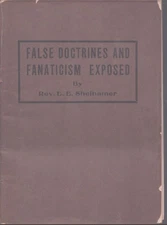 FALSE DOCTRINES AND FANATICISM EXPOSED