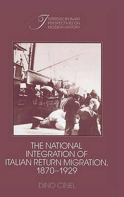 The National Integration of Italian Return Migration, 1870–1929 Cinel Hardback