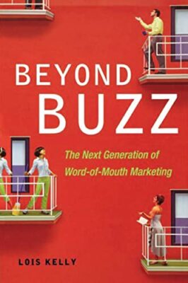 KELLY - Beyond Buzz  The Next Generation of Word-of-Mouth Marketing -  - P555z