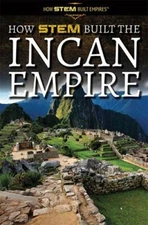 How Stem Built the Incan Empire by Hessel-Mial, Michael