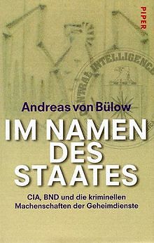 Im Namen des Staates. CIA, BND und die kriminellen ... | Buch | Zustand sehr gut
