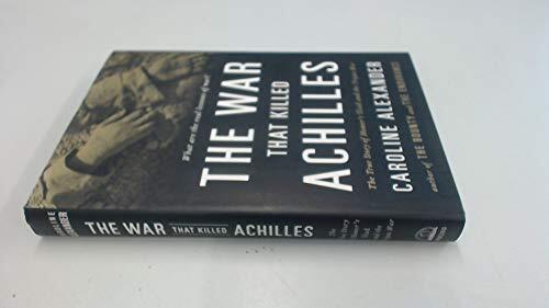 The War That Killed Achilles: The True Story of Homer's... by Caroline