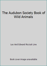 The Audubon Society Book of Wild Animals by Les And Edward Ricciuti Line