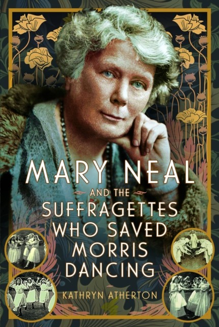 Mary Neal & The Suffragettes Who Saved