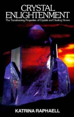 Crystal Enlightenment: The Transforming Properties of Crystals and H - VERY GOOD