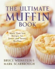 The Ultimate Muffin Book: More Than 600 Recipes for Sweet and Savory - VERY GOOD