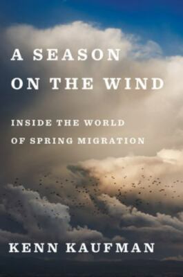 A Season on the Wind: Inside the World of Spring Migration - Hardcover - GOOD