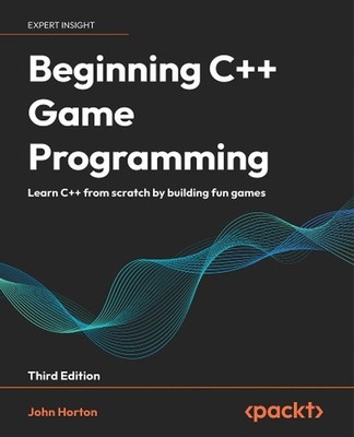Beginning C++ Game Programming: Learn C++ from scratch by building fun games by 