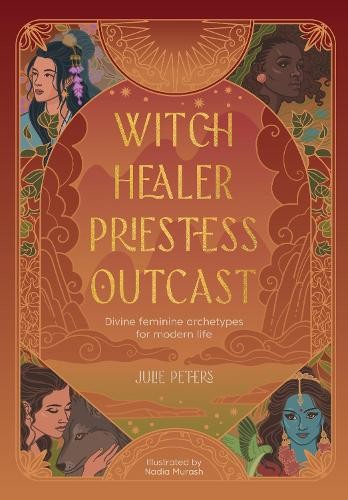 Witch, Healer, Priestess, Outcast by Julie Peters -