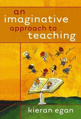 An Imaginative Approach To Teaching - hardcover Egan, Kieran