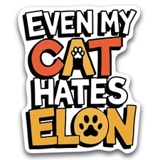 Magnet Me Up Even My Cat Hates Elon Magnetic Decal – 4.5x5 Inches, Polotical