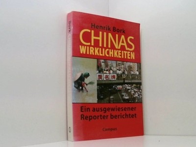 Chinas Wirklichkeiten: Ein ausgewiesener Reporter berichtet ein ausgewiesener Re