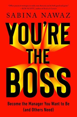 You're the Boss | Become the Manager You Want to Be (And Others Need) | Nawaz