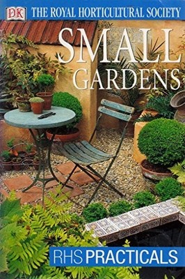 Small Gardens (RHS Practicals),Royal Horticultural Society- 9780