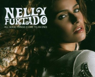 Nelly Furtado All good things (come to an end, 2006) [Maxi-CD]