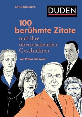 100 berühmte Zitate und ihre überraschenden Geschichten Von Platon bis Loriot...