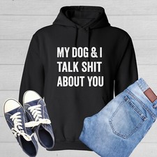 My Dog And I Talk About You Graphics Novelty Sarcastic Humor Men's Hoodies