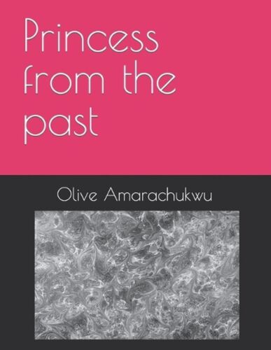 Princess from the past by Olive Amarachukwu Paperback Book - 第 1/1 張圖片