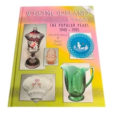 Westmoreland Glass the Popular Years 1940-1985 by Kovar