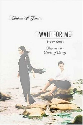 Wait For Me: Discover the Power of Purity - St. James, Rebecca - Good - See ...