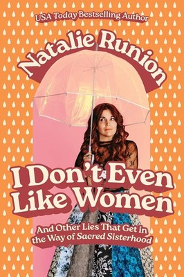 I Don't Even Like Women: And Other Lies That Get in the Way of Sacred  Paperback