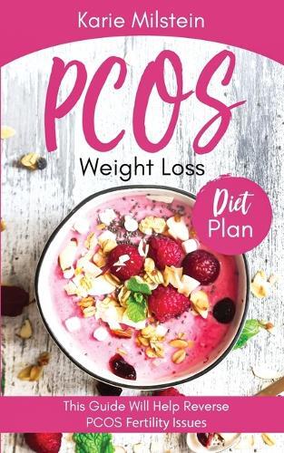 Karie Milstein PCOS Weight Loss Diet Plan This Guide Will Help Rever (Paperback)