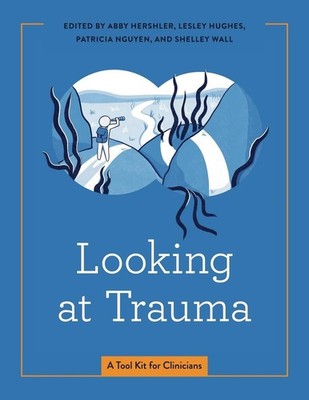 Looking at Trauma: A Tool Kit for Clinicians by Shelley Wall Paperback Book