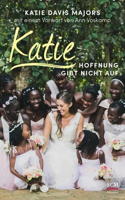 Katie - Hoffnung gibt nicht auf | Katie Davis (u. a.) | Deutsch | Buch | 240 S.
