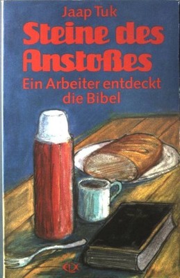 Steine des Anstoßes: Ein Arbeiter entdeckt die Bibel. Tuk, Jaap: