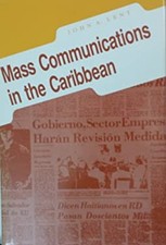 Mass Communications in the Caribbean Hardcover John A. Lent